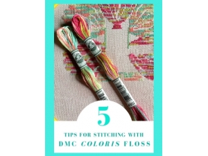 2019 - Five Tips for Stitching with DMC Coloris Floss
