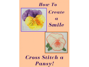 2016 How To Create a Smile? Cross Stitch a Pansy!