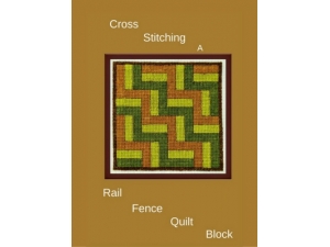2016 - Cross Stitching A Rail Fence Quilt Block