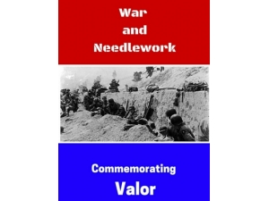 2016 - War and Needlework - Commemorating Valor