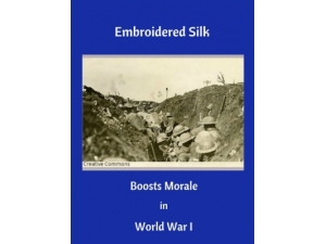 2018 - Embroidered Silk Boosts Morale in World War I