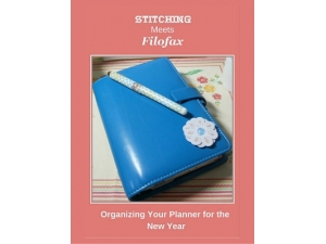 2016 - Stitching Meets Filofax - Organizing Your Planner for the New Year