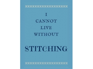 2015 - I Cannot Live Without Stitching